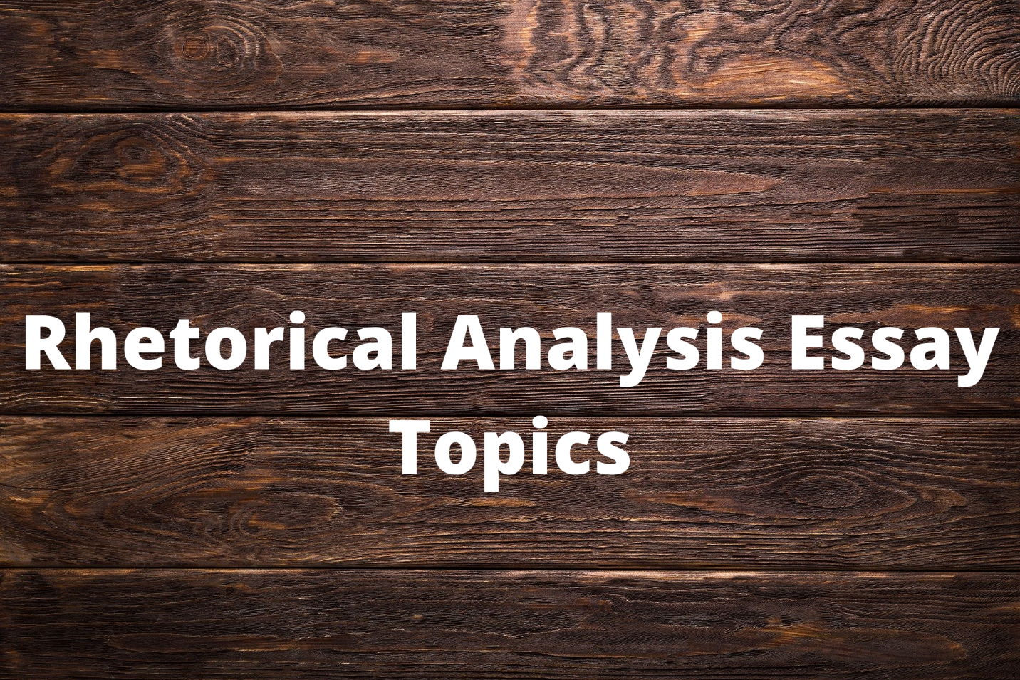 rhetorical analysis essay topics